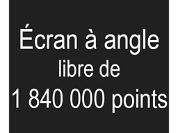 Écran à angle libre de 1 840 000 points
